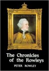 The Chronicles of the Rowleys: English Life in the 18th and 19th Centuries - Peter Rowley