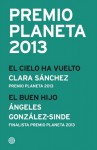 Premio Planeta 2013: ganador y finalista (pack) (Spanish Edition) - Clara Sánchez, Angeles Gonzalez-Sinde