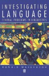 Investigating Language: Central Problems in Linguistics - Ronald Wardhaugh