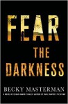 Fear the Darkness: A Thriller - Becky Masterman