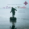 Die Zeit der Wunder - Anne-Laure Bondoux, Maja von Vogel, Nicolás Artajo