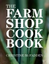 The Farm Shop Cookbook - Christine McFadden