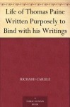 Life of Thomas Paine Written Purposely to Bind with his Writings - Richard Carlile