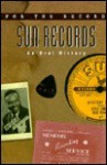 Sun Records: An Oral History (For the Record) - John Floyd