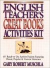 English Teacher's Great Books Activities Kit: 60 Ready-to-Use Activity Packets Featuring Classic, Popular & Current Literature - Gary Robert Muschla