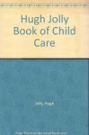 Book of Child Care - Hugh Jolly