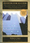 Systems for Success: The Complete Guide to Selling, Leasing, Presenting, Negotiating & Serving in Commercial Real Estate - Michael J. Lipsey, Rusty Fischer