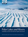 Polar Lakes and Rivers: Limnology of Arctic and Antarctic Aquatic Ecosystems - Warwick F. Vincent, Johanna Laybourn-Parry