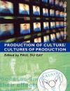 Production of Culture/Cultures of Production - Paul du Gay