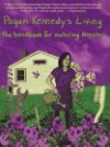 Pagan Kennedy's Living: A Handbook for Aging Hipsters - Pagan Kennedy