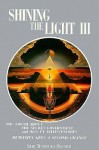 Shining the Light III: The Truth about the Secret Government and their ET Allies/Enemies; Humanity Gets a Second Chance/Light Technology Research - Arthur Fanning, Robert Shapiro