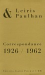 Michel Leiris & Jean Paulhan. Correspondance 1926 / 1962 - Michel Leiris, Jean Paulhan