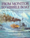 From Monitor to Missile Boat: Coast Defence Ships and Costal Defence Since 1860 - George Paloczi-Horvath