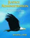 Justice Administration: Police, Courts, and Corrections Management - Kenneth J. Peak