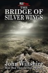 The Bridge of Silver Wings - John Wiltshire