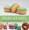 Macarons: Authentic French Cookie Recipes That You Can Make at Home - Cecile Cannone