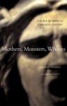 Mothers, Monsters, Whores: Women's Violence in Global Politics - Laura Sjoberg, Caron E. Gentry