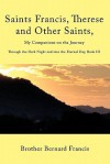 Saints Francis, Therese And Other Saints, My Companions On The Journey: Through The Dark Night And Into The Eternal Day, Book Iii - Brother Bernard Francis