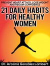 21 DAILY HABITS FOR HEALTHY WOMEN:: Prevent Heart Attack, Lose Weight, and Regain Confidence - Dr. Arcoma González Lambert, Humberto González Briceño, AIVIA, Yvette Waters