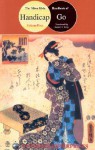 Handbook of Handicap Go: Analysis of Nine Through Three Stone Handicap Game Patterns - Nihon Ki-in