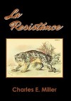 La Resistance - Charles E. Miller