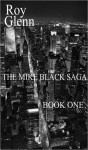 The Mike Black Saga Book One - Roy Glenn