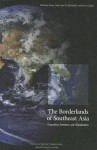 The Borderlands of Southeast Asia: Geopolitics, Terrorism and Globalization: Geopolitics, Terrorism and Globalization - National Defense University (U.S.), James Clad, Institute for National Strategic Studies (U.S.), Sean M. McDonald, Bruce Vaughn