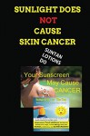 Sunlight Does Not Cause Skin Cancer - Brett Salisbury, Dr. Lawrence Cohen MD, Captain Obvious