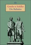 Die Balladen - Johann Wolfgang von Goethe, Friedrich von Schiller