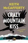 Crazy Mountain Kiss: A Sean Stranahan Mystery (Sean Stranahan Mysteries) - Keith McCafferty