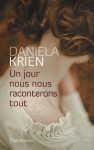 Un jour, nous raconterons tout - Daniela Krien, Bernard Lortholary