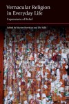 Vernacular Religions in Everyday Lifel Expressions of Belief - Marion Bowman, Ulo Valk