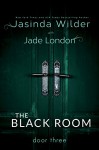 The Black Room: Door Three - Jasinda Wilder, Jade London