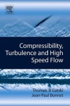 Compressibility, Turbulence and High Speed Flow - Thomas B. Gatski, Jean-Paul Bonnet