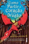 Como Partir o Coração de Um Dragão - Cressida Cowell