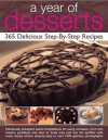 A Year of Desserts: 365 Delicious Step-By-Step Recipes - Martha Day