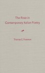 The Rose in Contemporary Italian Poetry - Thomas E. Peterson