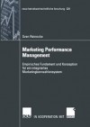 Marketing Performance Management: Empirisches Fundament Und Konzeption Fur Ein Integriertes Marketingkennzahlensystem - Sven Reinecke