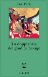 La doppia vita del giudice Savage - Tim Parks, Silvia Artoni