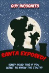 Santa Claus Exposed! - Guy Incognito