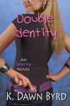 Double Identity - K. Dawn Byrd