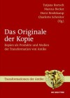 Das Originale Der Kopie: Kopien ALS Produkte Und Medien Der Transformation Von Antike - Tatjana Bartsch, Marcus Becker, Horst Bredekamp, Charlotte Schreiter