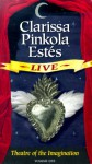 Clarissa Pinkola Estes Live: Theatre of the Imagination - Clarissa Pinkola Estés