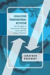 Legalizing Transnational Activism: The Struggle to Gain Social Change from NAFTA's Citizen Petitions - Jonathan Graubart