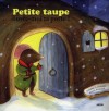 Petite Taupe, Ouvre Moi Ta Porte ! - Orianne Lallemand, O. Lallemand, Claire Frossard