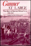 Gunner at Large: The Diary of James Wood, R.A. 1746-1765 - Rex Whitworth, James Wood, Thomas Morony