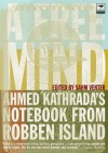 A Free Mind: Ahmed Kathrada's Notebook from Robben Island - Sahm Venter