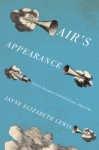 Air's Appearance: Literary Atmosphere in British Fiction, 1660-1794 - Jayne Elizabeth Lewis