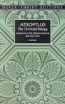 The Oresteia Trilogy: Agamemnon/The Libation-Bearers/The Furies - Aeschylus, E.D.A. Morshead