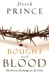 Bought with Blood: The Divine Exchange at the Cross - Derek Prince